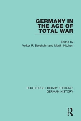 Germany in the Age of Total War by Berghahn, Volker R.