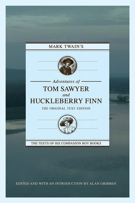 Mark Twain's Adventures of Tom Sawyer and Huckleberry Finn: The Original Text Edition by Gribben, Alan