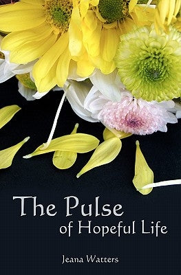The Pulse of Hopeful Life by Watters, Jeana