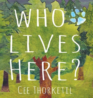 Who Lives Here?: Early animal tracking and identification skills for children by Thorketil, Cee