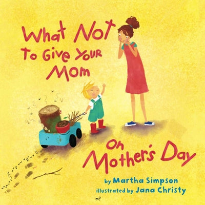 What Not to Give Your Mom on Mother's Day by Seif Simpson, Martha