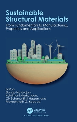 Sustainable Structural Materials: From Fundamentals to Manufacturing, Properties and Applications by Natarajan, Elango