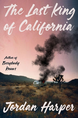 The Last King of California by Harper, Jordan