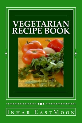 Vegetarian Recipe Book by Eastmoon, Inhar