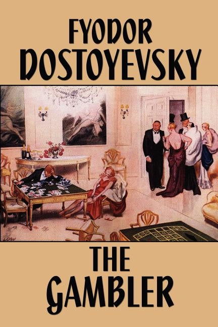 The Gambler by Dostoevsky, Fyodor Mikhailovich