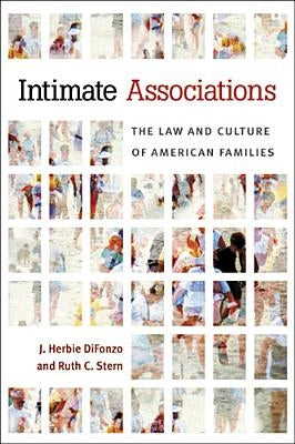 Intimate Associations: The Law and Culture of American Families by Difonzo, J. Herbie