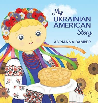 My Ukrainian American Story by Bamber, Adrianna Oksana