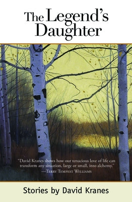 The Legend's Daughter: Idaho Stories by Kranes, David