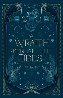 A Wraith Beneath the Tides by Jae, Emilia