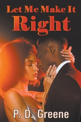 Let Me Make It Right by Greene, P. D.