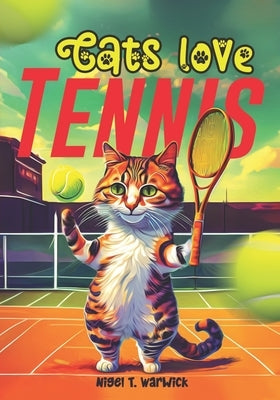 Cats Love Tennis by Warwick, Nigel T.