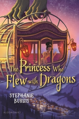 The Princess Who Flew with Dragons by Burgis, Stephanie