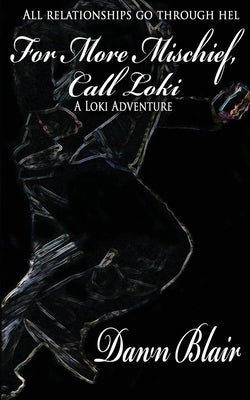 For More Mischief, Call Loki by Blair, Dawn