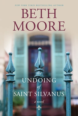 The Undoing of Saint Silvanus by Moore, Beth
