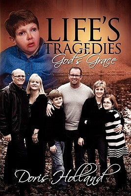 Life's Tragedies God's Grace by Holland, Doris