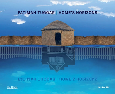 Fatimah Tuggar: Home's Horizons by Gilvin, Amanda