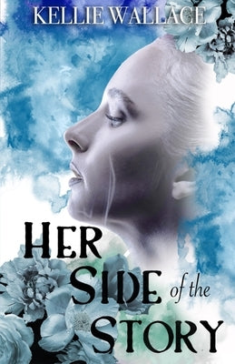 Her Side of the Story by Wallace, Kellie