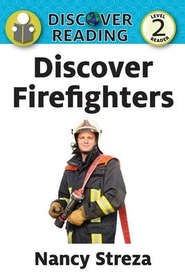 Discover Firefighters: Level 2 Reader by Streza, Nancy