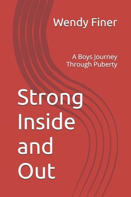 Strong Inside and Out: A Boys Journey Through Puberty by Finer Cherrn, Wendy Lee