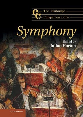 The Cambridge Companion to the Symphony by Horton, Julian