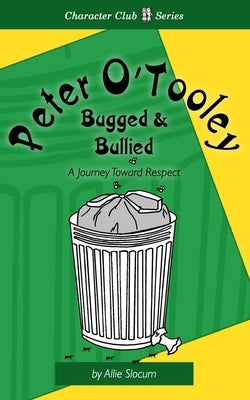 Peter O'Tooley, Bugged and Bullied: A Journey toward Respect by Slocum, Allie