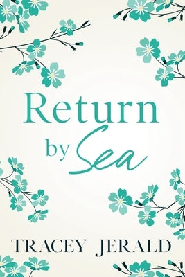 Return by Sea: A second chance, small town, enemies to lovers romance by Jerald, Tracey