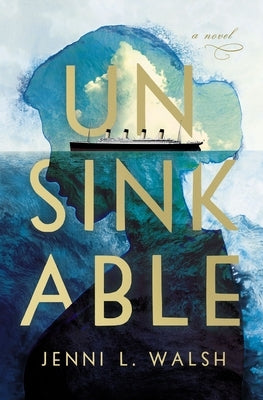 Unsinkable by Walsh, Jenni L.