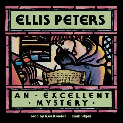 An Excellent Mystery: The Eleventh Chronicle of Brother Cadfael by Peters, Ellis