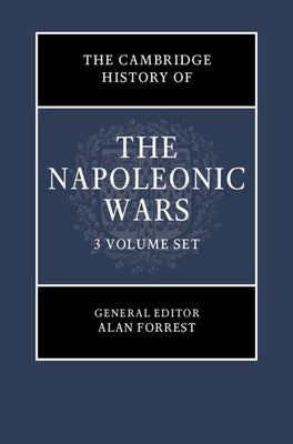 The Cambridge History of the Napoleonic Wars 3 Volume Hardback Set by Forrest, Alan