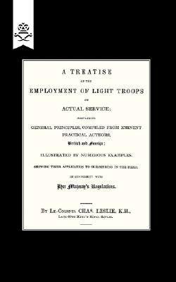 Treatise on the Employment of Light Troops on Actual Service,1843 by Leslie, Lt Col Charles