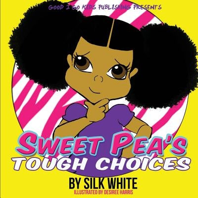 Sweet Pea's Tough Choices by White, Silk