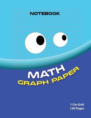 Math graph paper ( bleu edition ): 1cm Grid maths book ( Color: bleu 120 pages ) by Ajguernoun, Said