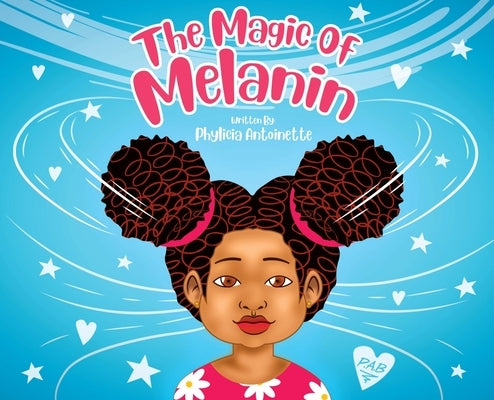 The Magic of Melanin by Antoinette, Phylicia