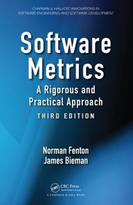 Software Metrics: A Rigorous and Practical Approach by Fenton, Norman
