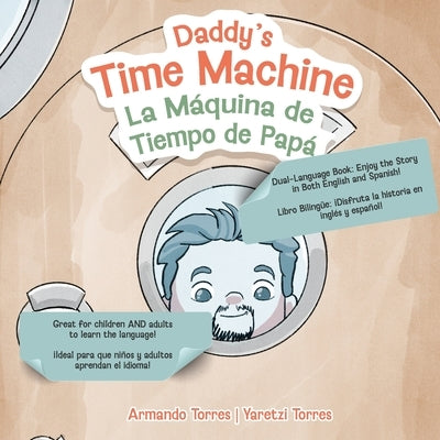 Daddy's Time Machine / La M?quina de Tiempo de Pap? by Torres, Armando