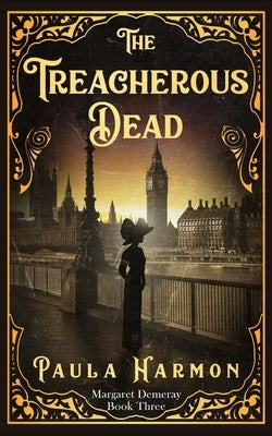The Treacherous Dead: Historical mystery set in the lead up to World War 1 (Dr Margaret Demeray) by Harmon, Paula