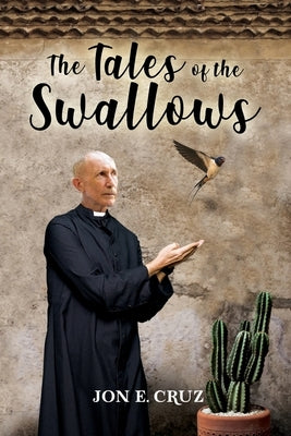 The Tales of the Swallows by Cruz, Jon E.
