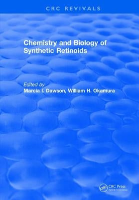 Chemistry and Biology of Synthetic Retinoids by Dawson, Marcia I.