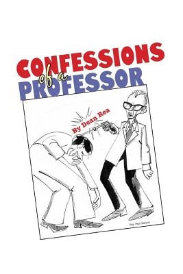 Confessions of a Professor by Rea, Dean