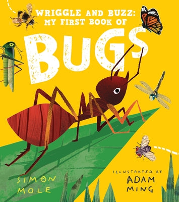 Wriggle and Buzz: My First Book of Bugs by Mole, Simon