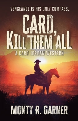 Card, Kill Them All by Garner, Monty R.