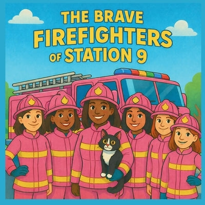 The Brave Firefighters of Station 9 by Stroud, Barbara