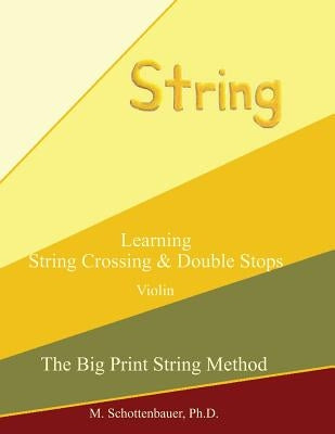 Learning String Crossing and Double Stops: Violin by Schottenbauer, M.
