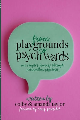 From Playgrounds to Psych Wards: One Couple's Journey Through Postpartum Psychosis by Taylor, Amanda