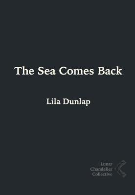 The Sea Comes Back by Dunlap, Lila