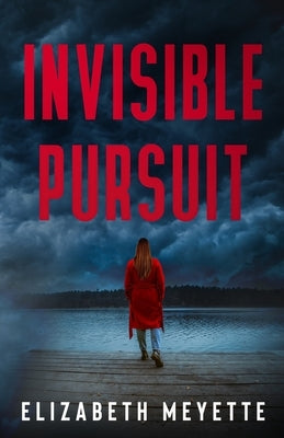 Invisible Pursuit: An Enemies to Lovers Romantic Suspense by Meyette, Elizabeth