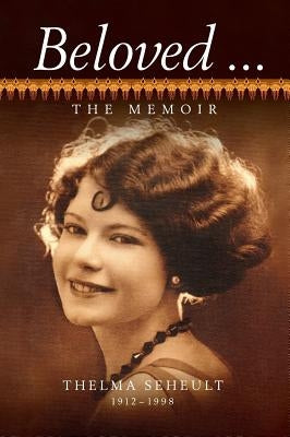 Beloved ... The Memoir of Thelma Seheult (h/c) by Seheult, Thelma