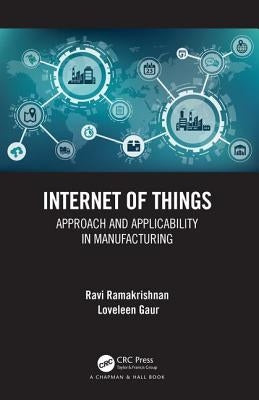 Internet of Things: Approach and Applicability in Manufacturing by Ramakrishnan, Ravi