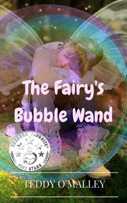 The Fairy's Bubble Wand: (Pocket Edition) by O'Malley, Teddy