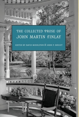 The Collected Prose of John Martin Finlay by Martin, John Finlay